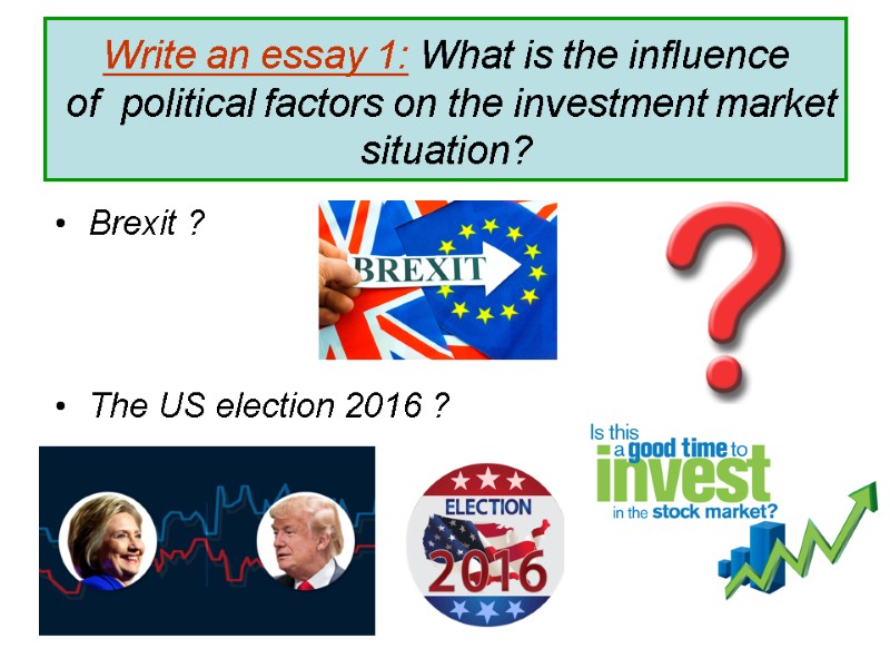 Brexit ?    The US election 2016 ? Write an essay 1: